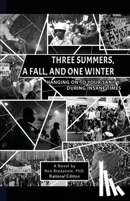 Breazeale, Ronald - Three Summers, a Fall, and One Winter: Hanging On to Your Sanity During Insane Times