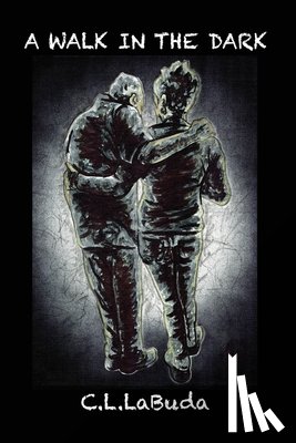 Labuda, C. L. - A Walk in the Dark: A Personal Account of the Alzheimer's Journey by C. L. LaBuda