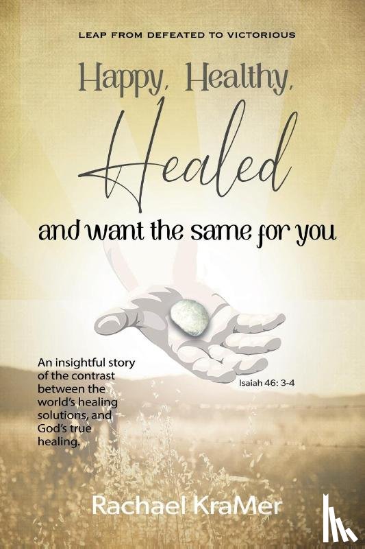 Kramer, Rachael - Happy Healthy Healed and want the same for you