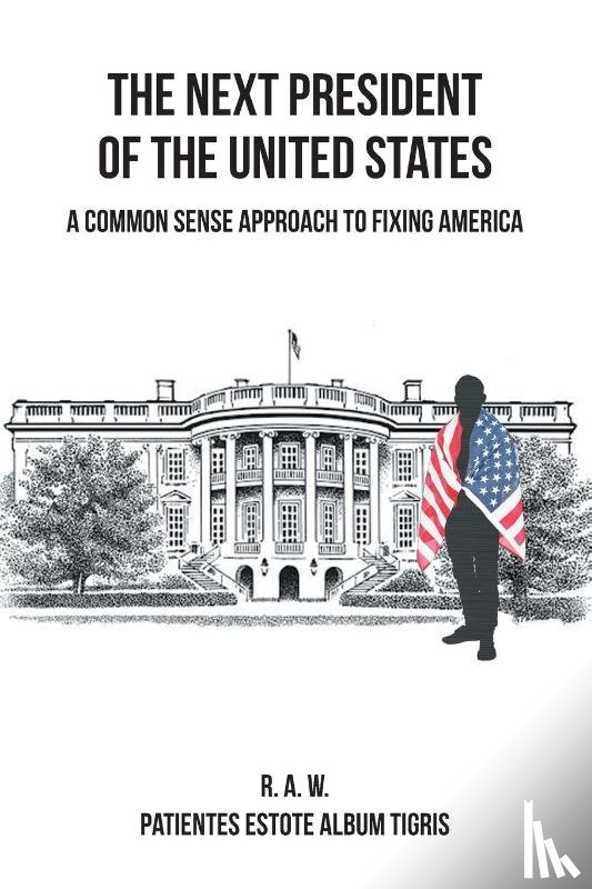 R. A. W. - The Next President of the United States