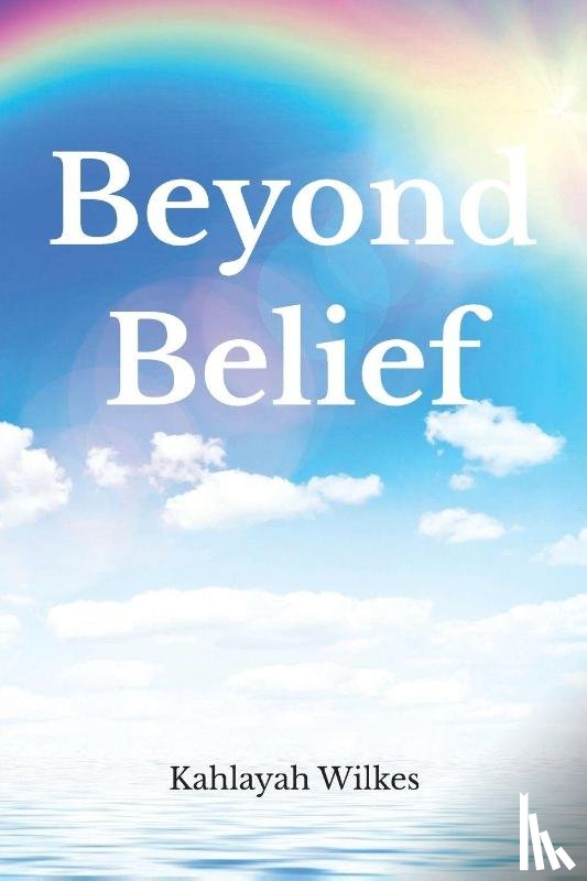 Wilkes, Kahlayah - Beyond Belief