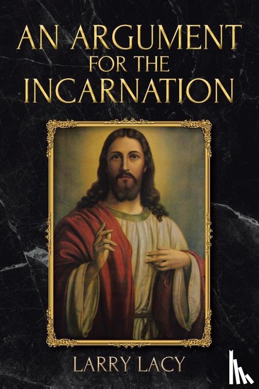 Lacy, Larry - An Argument for the Incarnation