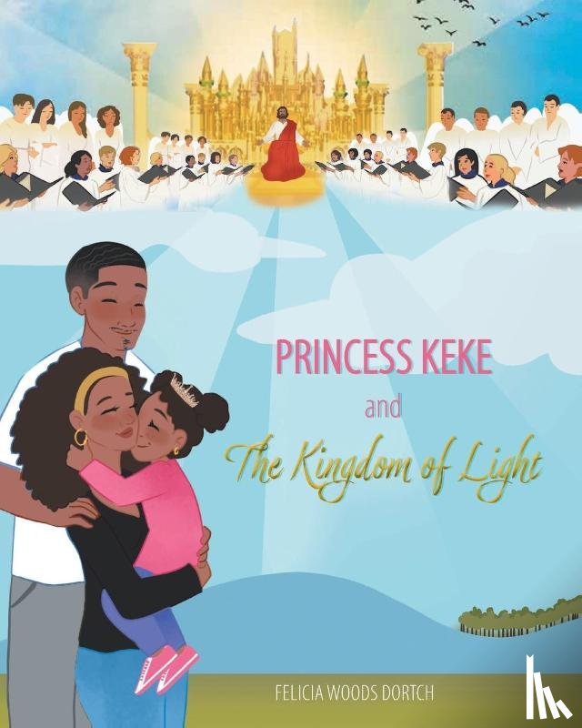 Dortch, Felicia Woods - Princess Keke and The Kingdom of Light