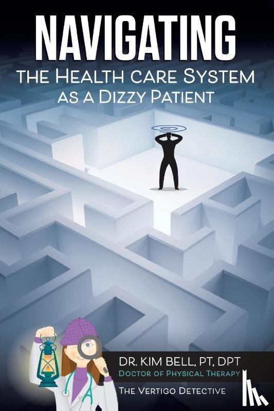 Bell Pt Dpt, Kim - Navigating the Health Care System as a Dizzy Patient