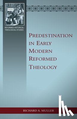 Muller, Richard A. - Predestination in Early Modern Reformed Theology