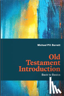 Barrett, Michael P. V. - Old Testament Introduction: Back to Basics