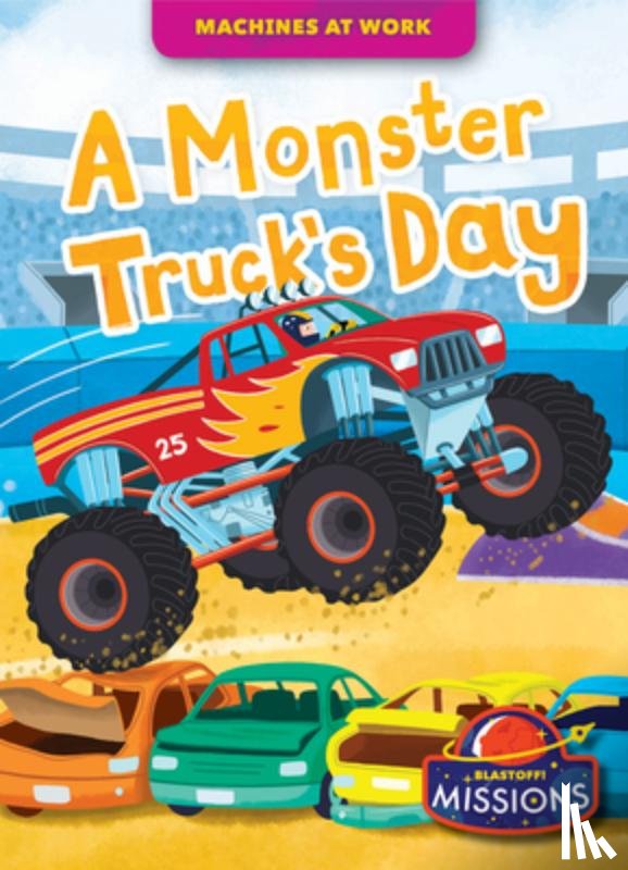 Sabelko, Rebecca - A Monster Truck's Day