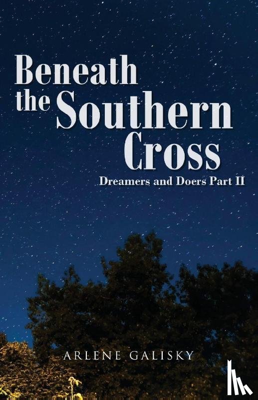 Galisky, Arlene - Beneath the Southern Cross, Dreamers and Doers Part II