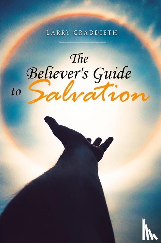 Craddieth, Larry - The Believer's Guide to Salvation