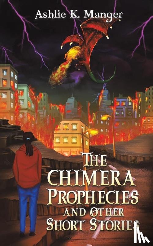 Manger, Ashlie K - The Chimera Prophecies and Other Short Stories