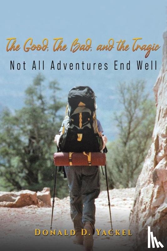 Yackel, Donald D - The Good, Bad, and the Tragic