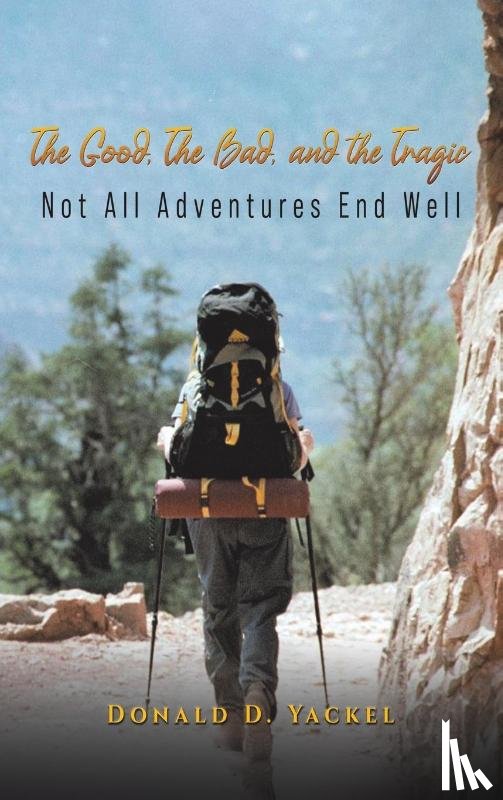 Yackel, Donald D. - The Good, The Bad, and the Tragic