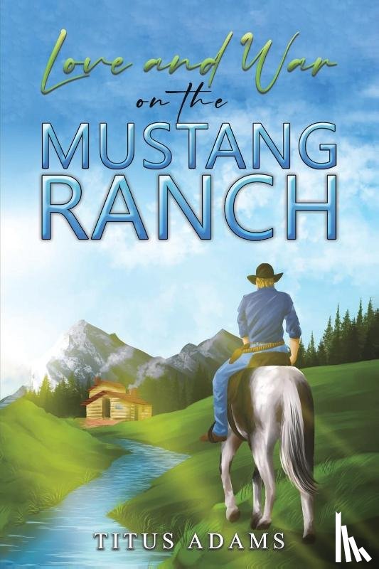 Adams, Titus - Love and War on the Mustang Ranch