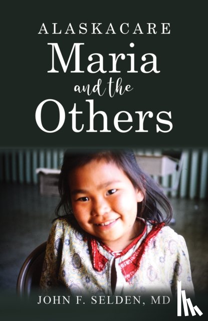 MD, John F. Selden - Alaskacare: Maria and the Others