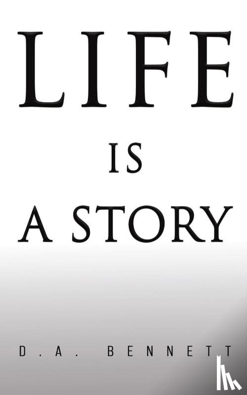 Bennett, D. A. - Life is a Story