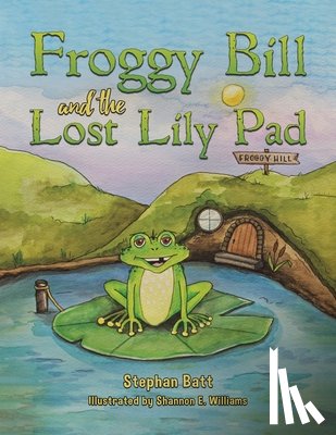 Batt, Stephan - Froggy Bill and the Lost Lily Pad