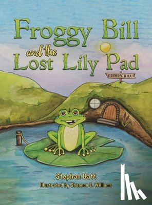 Batt, Stephan - Froggy Bill and the Lost Lily Pad