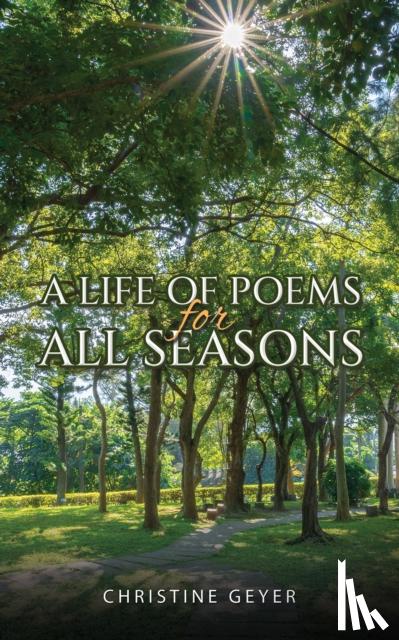 Geyer, Christine - A Life of Poems for All Seasons