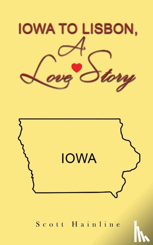 Hainline, Scott - Iowa to Lisbon, a Love Story