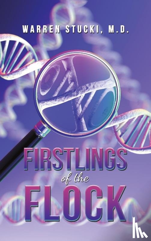 Warren Stucki, M.D - Firstlings of the Flock