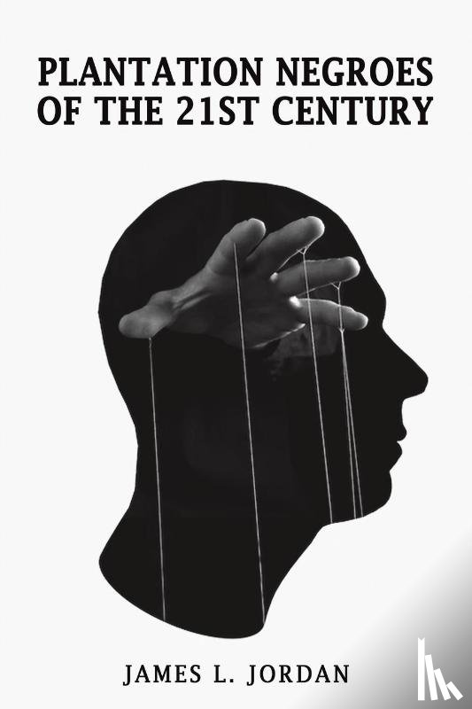 Jordan, James L - Plantation Negroes of the 21st Century