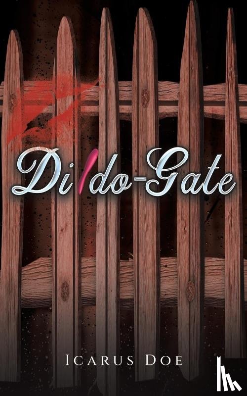 Doe, Icarus - Dildo-Gate