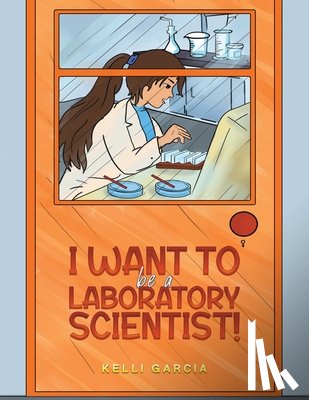 Garcia, Kelli - I Want to be a Laboratory Scientist!
