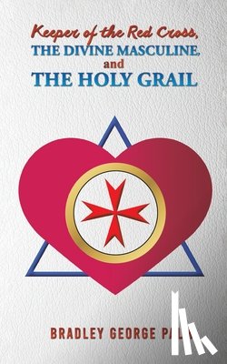 Palm, Bradley George - Keeper of the Red Cross, the Divine Masculine, and the Holy Grail