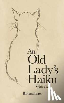 Lorei, Barbara - An Old Lady’s Haiku with Cat