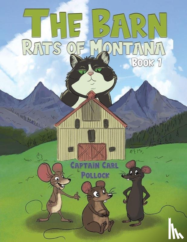Pollock, Captain Carl - The Barn Rats of Montana – Book 1