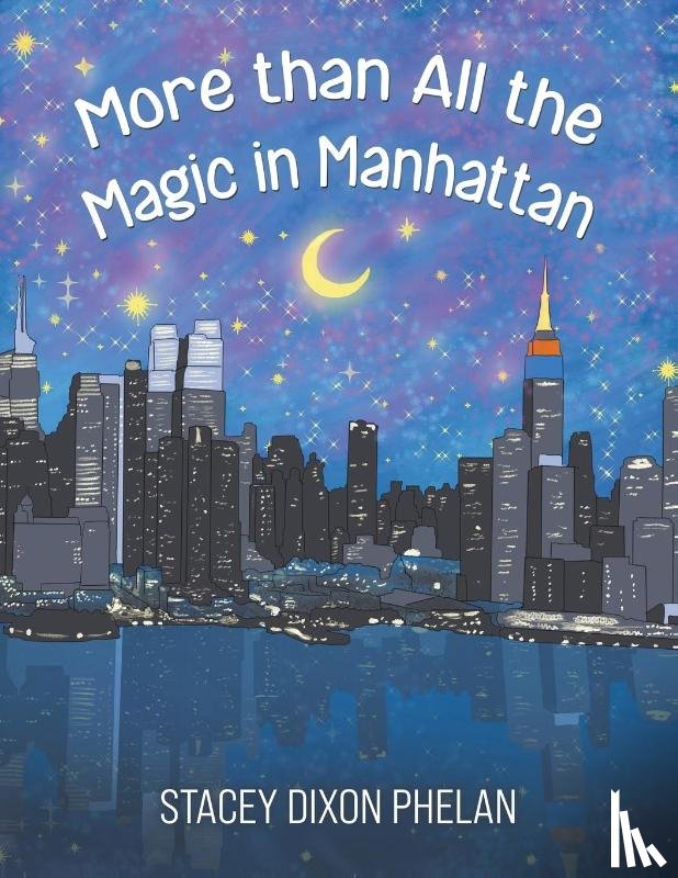 Phelan, Stacey Dixon - More than All the Magic in Manhattan