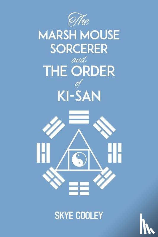 Cooley, Skye - The Marsh Mouse Sorcerer and Order of Ki-San