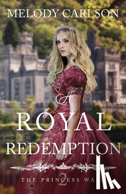 Carlson, Melody - A Royal Redemption