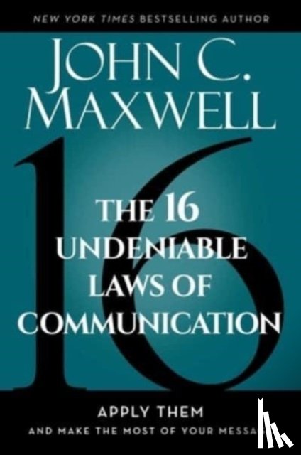 Maxwell, John C. - The 16 Undeniable Laws of Communication