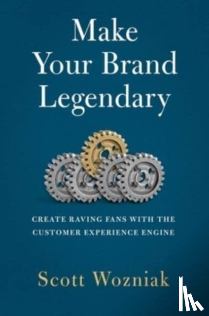 Wozniak, Scott - Make Your Brand Legendary