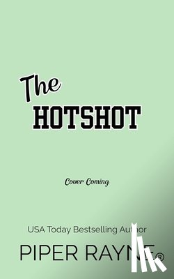 Rayne, Piper - The Hotshot