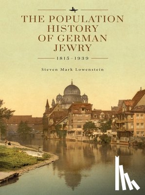 Lowenstein, Steven Mark - The Population History of German Jewry 1815-1939: Based on the Collections and Preliminary Research of Prof. Usiel Oscar Schmelz