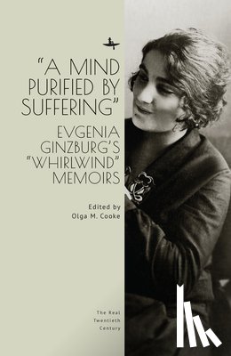 Cooke, Olga M. - A Mind Purified by Suffering: Evgenia Ginzburg's Whirlwind Memoirs