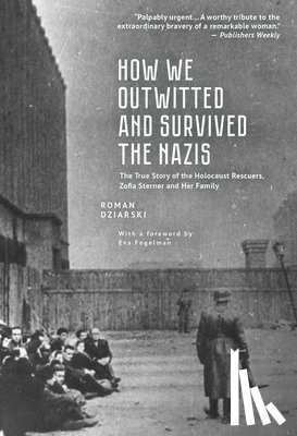 Dziarski, Roman - How We Outwitted and Survived the Nazis