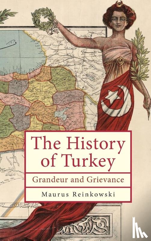 Reinkowski, Maurus - The History of the Republic of Turkey