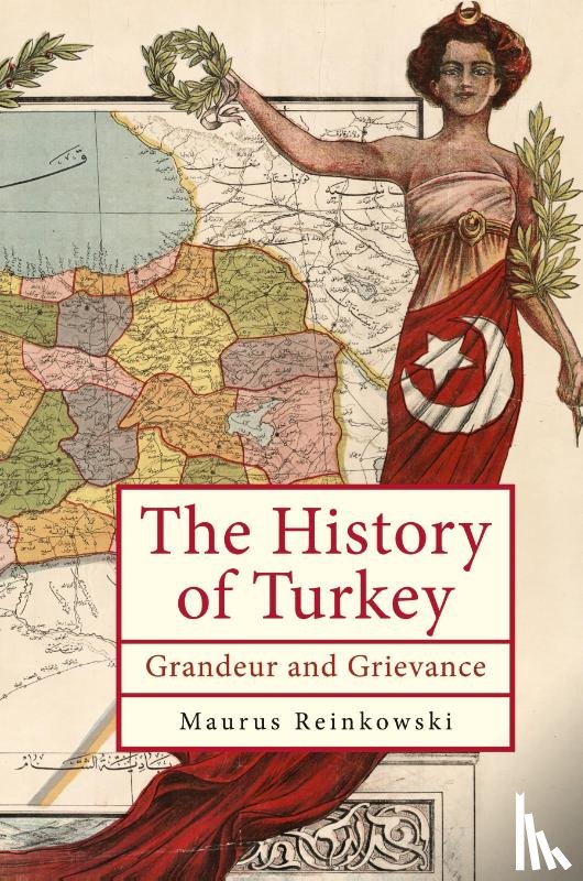Reinkowski, Maurus - The History of the Republic of Turkey