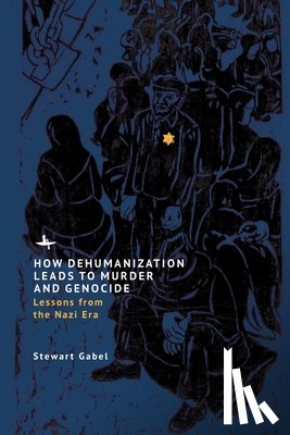Gabel, Stewart - How Dehumanization Leads to Murder and Genocide: Lessons from the Nazi Era