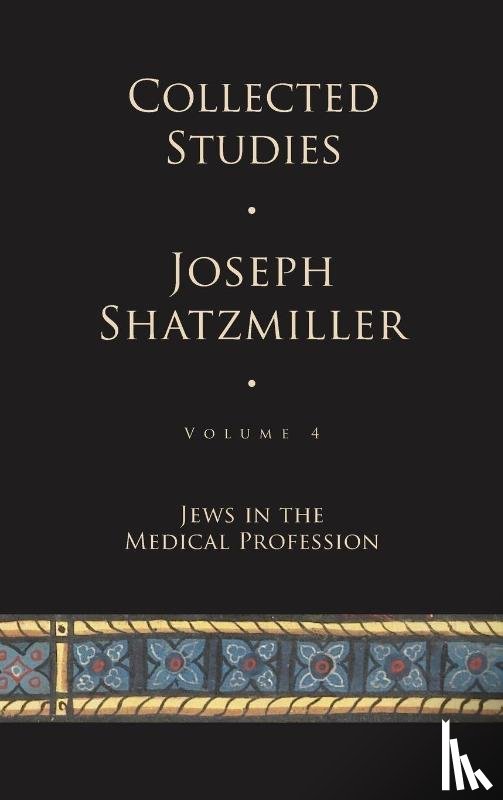 Shatzmiller, Joseph - Collected Studies (Volume 4)