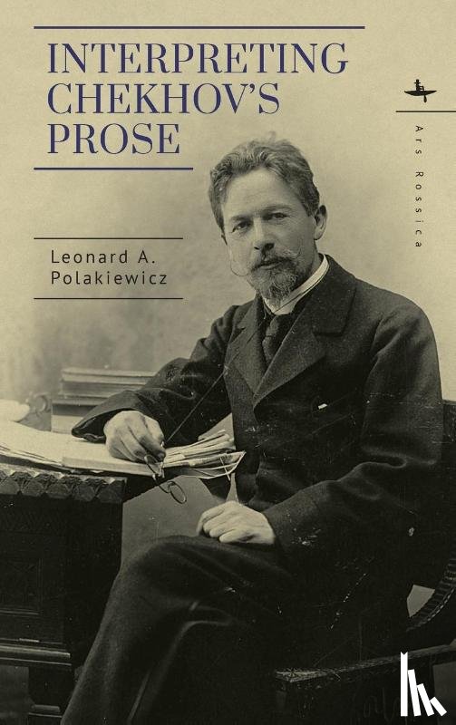 Polakiewicz, Leonard A. - Interpreting Chekhov's Prose