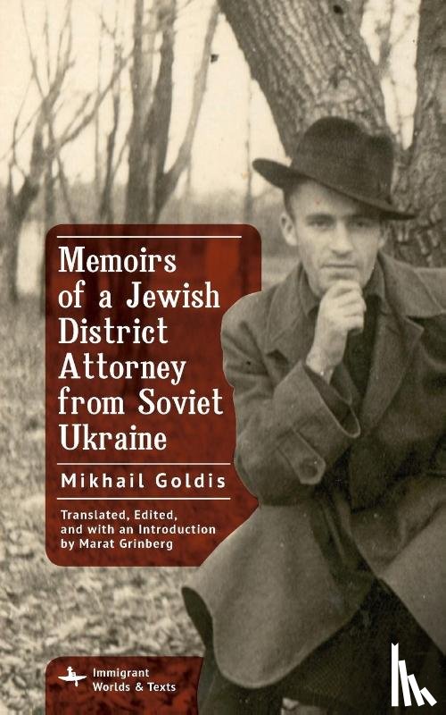 Goldis, Mikhail - Memoirs of a Jewish District Attorney from Soviet Ukraine