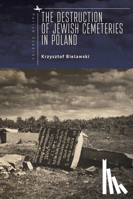 Bielawski, Krzysztof - The Destruction of Jewish Cemeteries in Poland