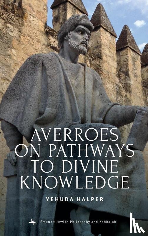 Halper Yehuda - Averroes on Pathways to Divine Knowledge