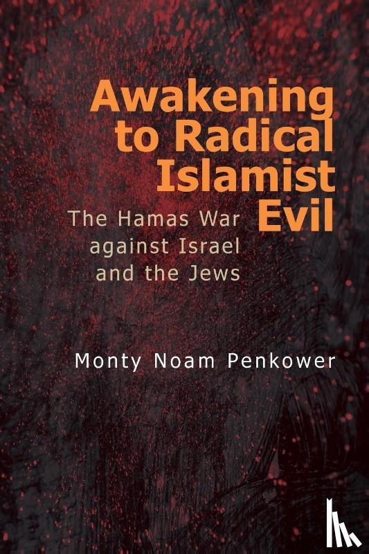 Penkower, Monty Noam - Awakening to Radical Islamist Evil