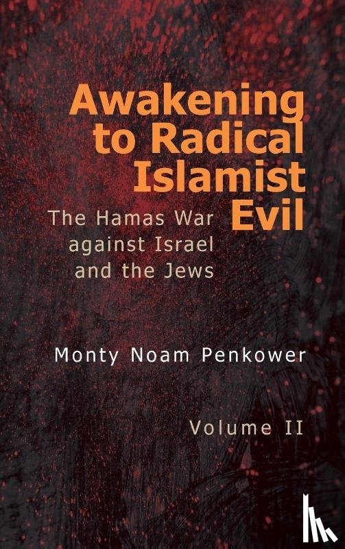 Penkower, Monty Noam - Awakening to Radical Islamist Evil. Volume II