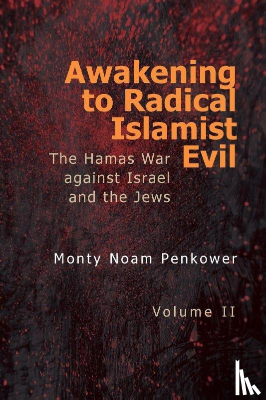 Penkower, Monty Noam - Awakening to Radical Islamist Evil. Volume II